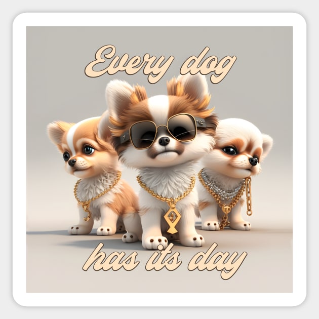 Every dog has its day. Get it. Sticker by Situla